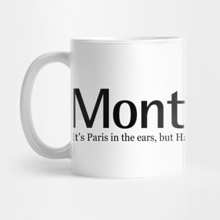 Montreal : It’s Paris on the ears, but Hartford on the eyes. Mug